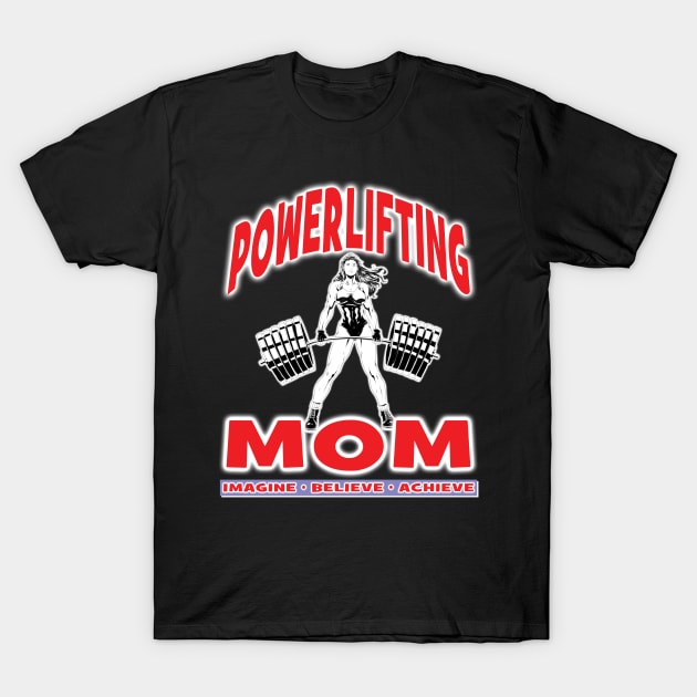 POWERLIFTING MOM Imagine Believe Achieve - Fitness Workout Bodybuilding Women T-Shirt by Envision Styles